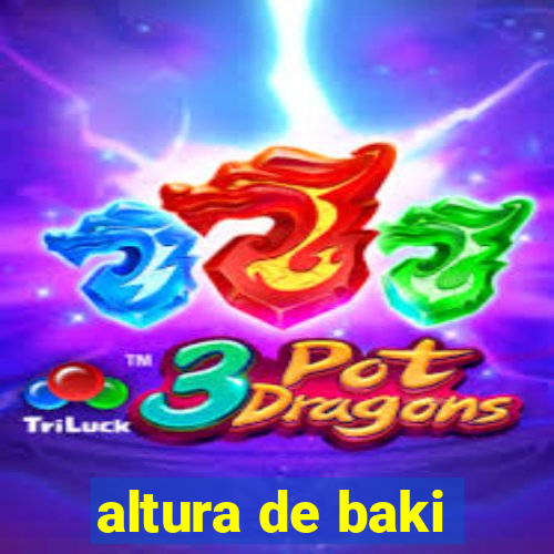 altura de baki