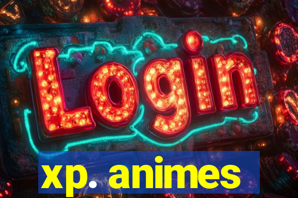 xp. animes