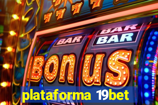 plataforma 19bet