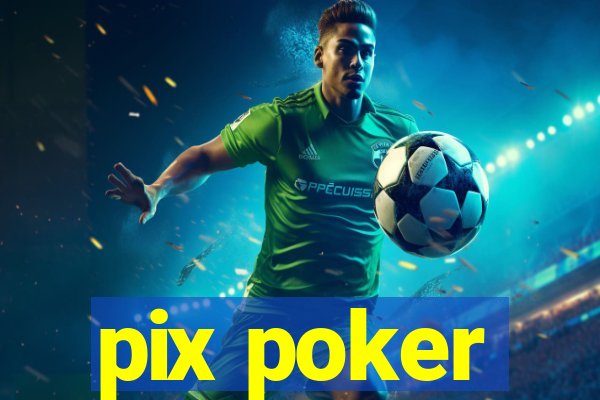 pix poker