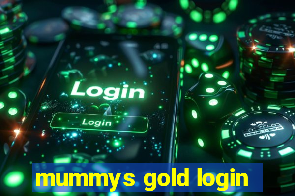 mummys gold login