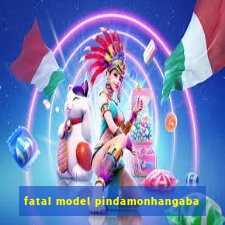 fatal model pindamonhangaba