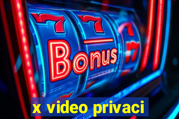 x video privaci