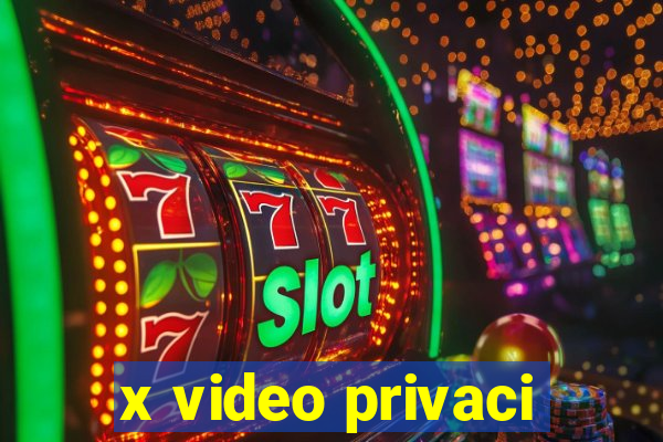 x video privaci