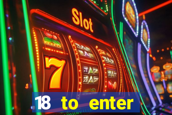 18 to enter casinos in oklahoma