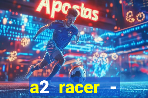 a2 racer - riscando o asfalto filme completo dublado