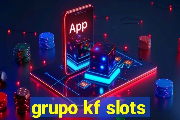 grupo kf slots