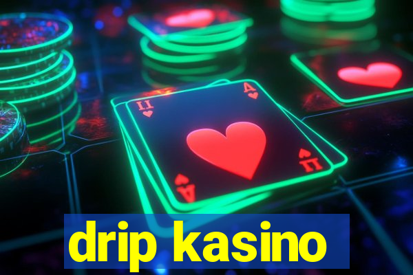 drip kasino