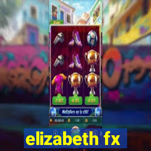 elizabeth fx