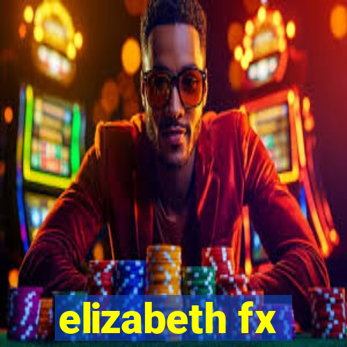 elizabeth fx