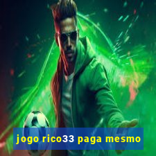 jogo rico33 paga mesmo