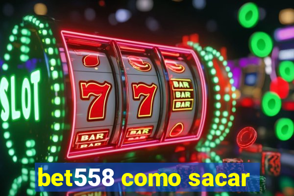 bet558 como sacar