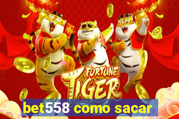 bet558 como sacar