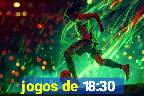 jogos de 18:30