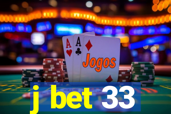 j bet 33