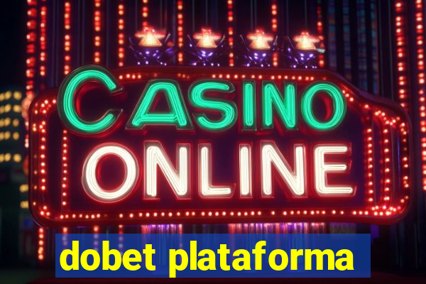 dobet plataforma