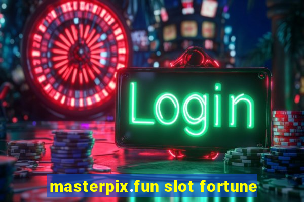 masterpix.fun slot fortune