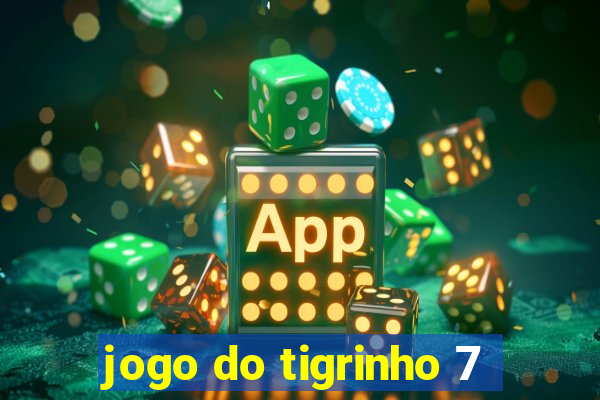 jogo do tigrinho 7