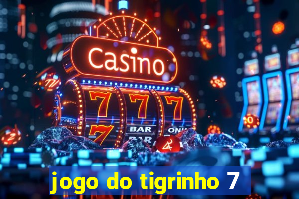 jogo do tigrinho 7