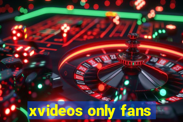 xvideos only fans