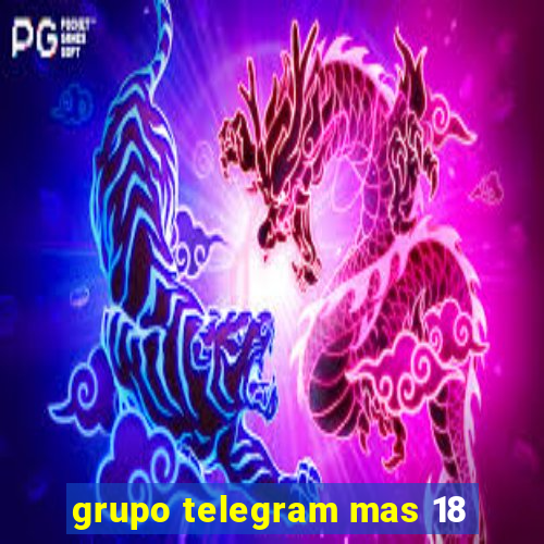 grupo telegram mas 18