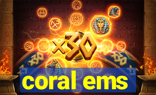 coral ems