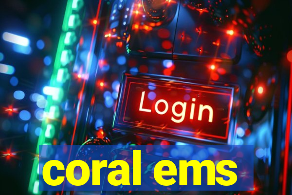 coral ems