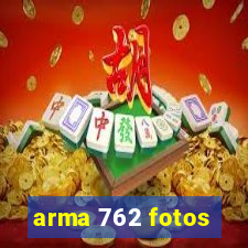 arma 762 fotos