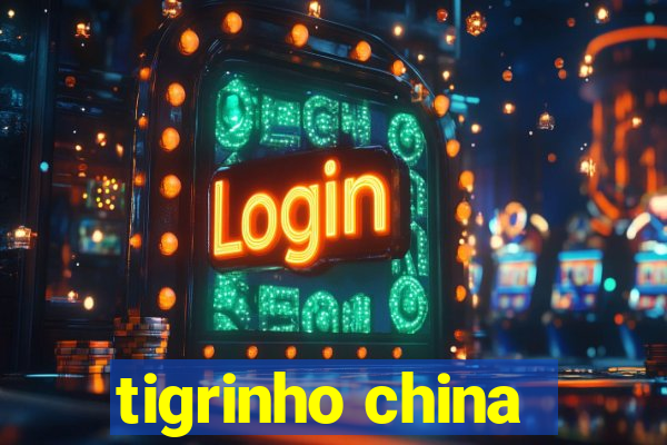 tigrinho china