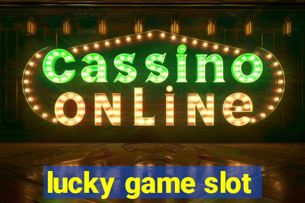 lucky game slot