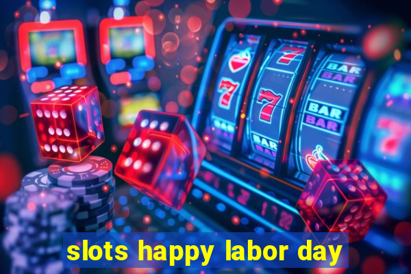 slots happy labor day