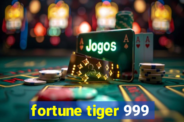 fortune tiger 999