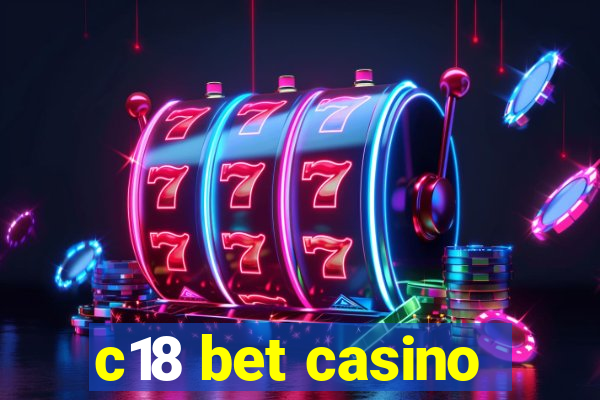 c18 bet casino