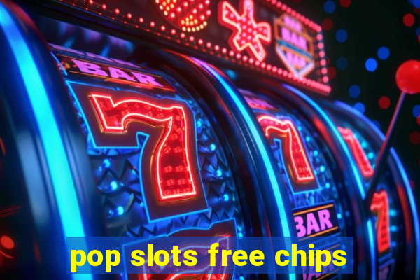 pop slots free chips