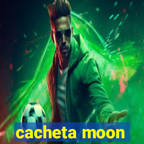 cacheta moon