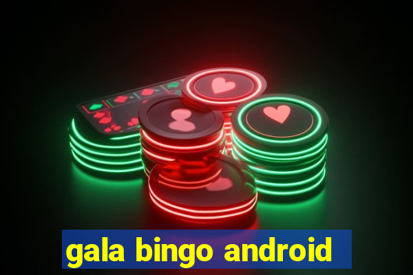 gala bingo android