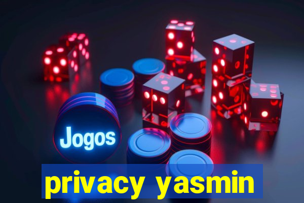 privacy yasmin