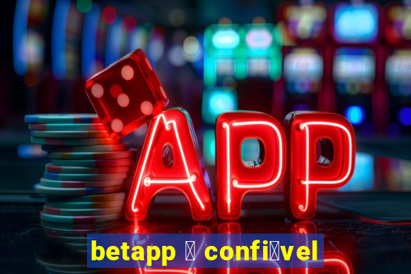 betapp 茅 confi谩vel