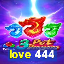 love 444