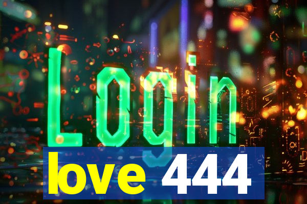 love 444