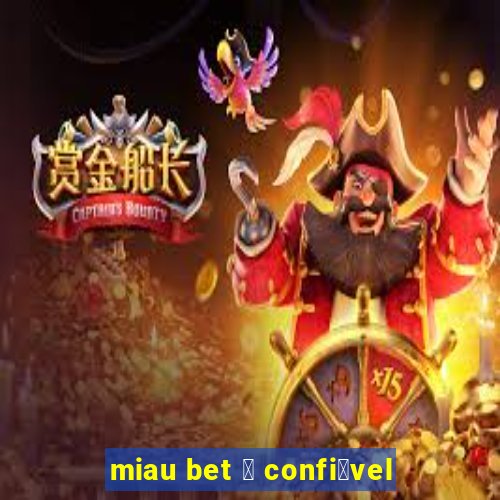 miau bet 茅 confi谩vel