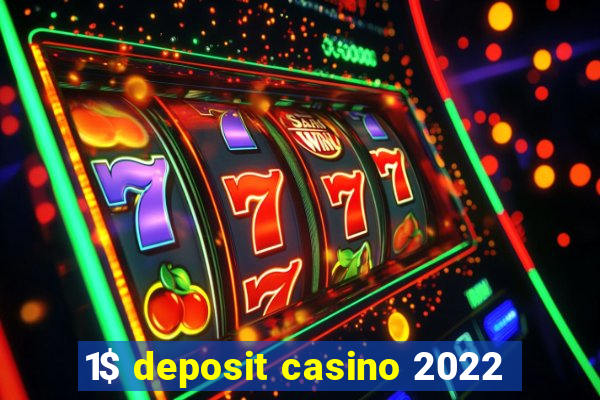 1$ deposit casino 2022