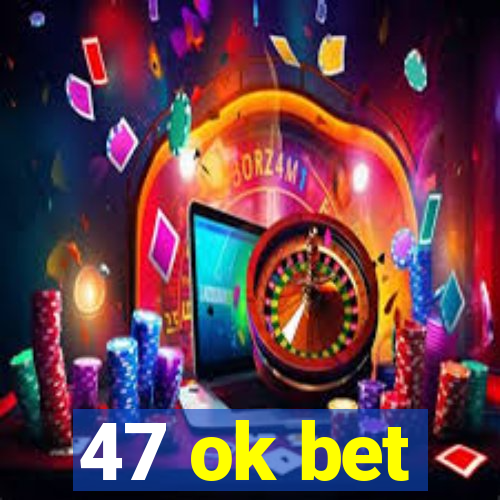 47 ok bet