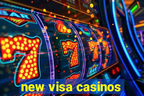 new visa casinos