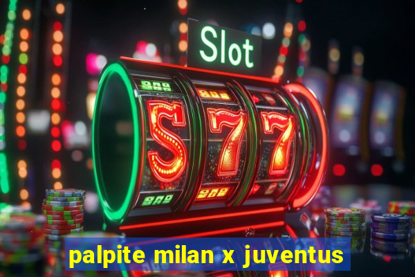 palpite milan x juventus