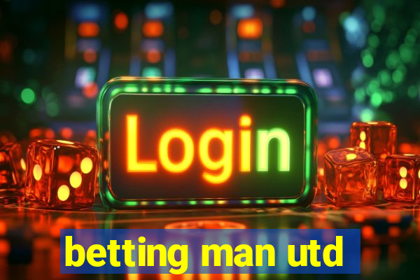 betting man utd