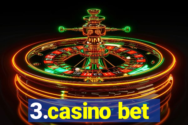 3.casino bet