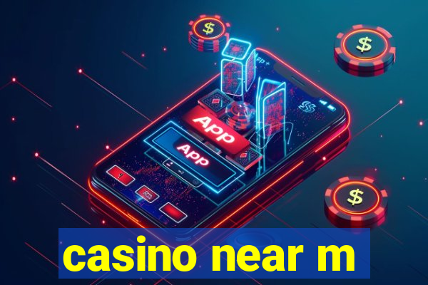 casino near m