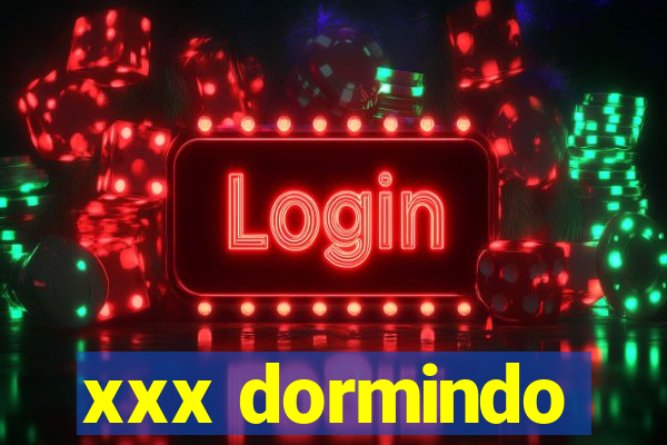 xxx dormindo