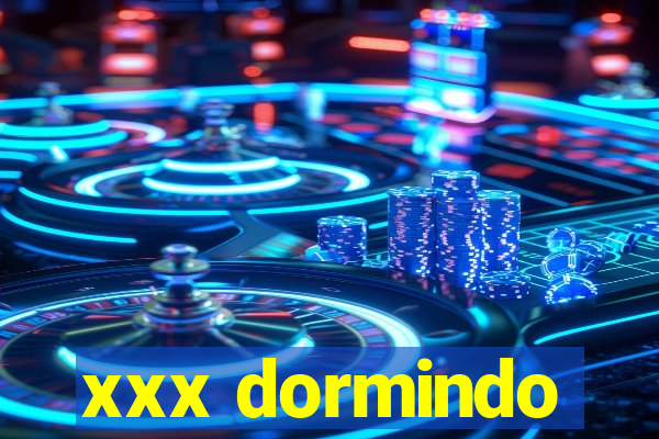 xxx dormindo